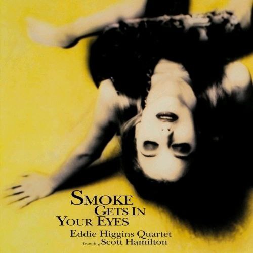 Eddie Higgins Quartet feat. Scott Hamilton Smoke Gets In Your Eyes - 2014 (FLAC Hi-Res 24bit-48kHz)AMZ - 夸克网盘 资源封面图